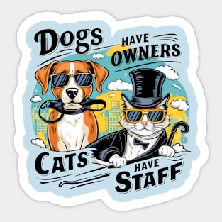 Dogs Have Owners Cats Have Staff Sticker